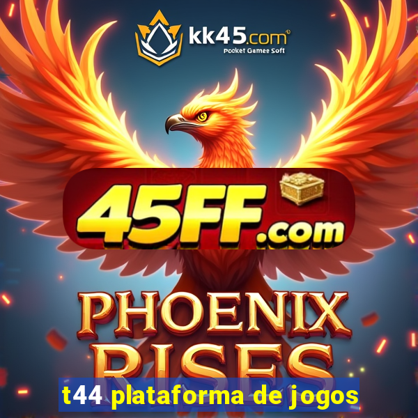 t44 plataforma de jogos